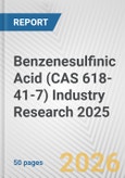Benzenesulfinic Acid (CAS 618-41-7) Industry Research 2025: Global and Regional Market Trends 2019-2024 and Forecast to 2029- Product Image