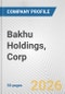 Bakhu Holdings, Corp. Fundamental Company Report Including Financial, SWOT, Competitors and Industry Analysis - Product Thumbnail Image