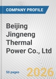 Beijing Jingneng Thermal Power Co., Ltd. Fundamental Company Report Including Financial, SWOT, Competitors and Industry Analysis- Product Image