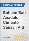 Baticim Bati Anadolu Cimento Sanayii A.S. Fundamental Company Report Including Financial, SWOT, Competitors and Industry Analysis- Product Image
