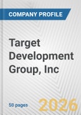Target Development Group, Inc. Fundamental Company Report Including Financial, SWOT, Competitors and Industry Analysis- Product Image
