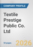 Textile Prestige Public Co. Ltd. Fundamental Company Report Including Financial, SWOT, Competitors and Industry Analysis- Product Image