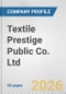 Textile Prestige Public Co. Ltd. Fundamental Company Report Including Financial, SWOT, Competitors and Industry Analysis - Product Thumbnail Image