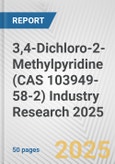 3,4-Dichloro-2-Methylpyridine (CAS 103949-58-2) Industry Research 2025: Global and Regional Market Trends 2019-2024 and Forecast to 2029- Product Image