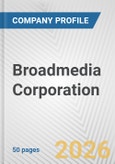 Broadmedia Corporation Fundamental Company Report Including Financial, SWOT, Competitors and Industry Analysis- Product Image