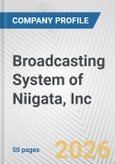 Broadcasting System of Niigata, Inc. Fundamental Company Report Including Financial, SWOT, Competitors and Industry Analysis- Product Image