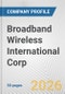 Broadband Wireless International Corp. Fundamental Company Report Including Financial, SWOT, Competitors and Industry Analysis - Product Thumbnail Image