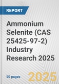 Ammonium Selenite (CAS 25425-97-2) Industry Research 2025: Global and Regional Market Trends 2019-2024 and Forecast to 2029- Product Image