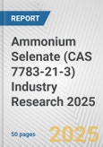 Ammonium Selenate (CAS 7783-21-3) Industry Research 2025: Global and Regional Market Trends 2019-2024 and Forecast to 2029- Product Image