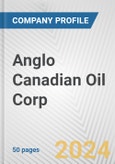 Anglo Canadian Oil Corp. Fundamental Company Report Including Financial, SWOT, Competitors and Industry Analysis- Product Image