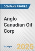 Anglo Canadian Oil Corp. Fundamental Company Report Including Financial, SWOT, Competitors and Industry Analysis- Product Image