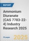 Ammonium Diuranate (CAS 7783-22-4) Industry Research 2025: Global and Regional Market Trends 2019-2024 and Forecast to 2029 - Product Thumbnail Image