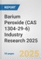 Barium Peroxide (CAS 1304-29-6) Industry Research 2025: Global and Regional Market Trends 2019-2024 and Forecast to 2029 - Product Thumbnail Image