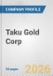 Taku Gold Corp Fundamental Company Report Including Financial, SWOT, Competitors and Industry Analysis - Product Thumbnail Image