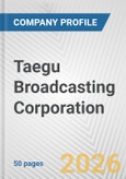 Taegu Broadcasting Corporation Fundamental Company Report Including Financial, SWOT, Competitors and Industry Analysis- Product Image
