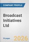 Broadcast Initiatives Ltd. Fundamental Company Report Including Financial, SWOT, Competitors and Industry Analysis- Product Image