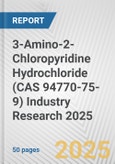 3-Amino-2-Chloropyridine Hydrochloride (CAS 94770-75-9) Industry Research 2025: Global and Regional Market Trends 2019-2024 and Forecast to 2029- Product Image