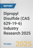 Dipropyl Disulfide (CAS 629-19-6) Industry Research 2025: Global and Regional Market Trends 2019-2024 and Forecast to 2029- Product Image