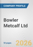 Bowler Metcalf Ltd. Fundamental Company Report Including Financial, SWOT, Competitors and Industry Analysis- Product Image