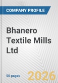 Bhanero Textile Mills Ltd. Fundamental Company Report Including Financial, SWOT, Competitors and Industry Analysis- Product Image