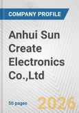 Anhui Sun Create Electronics Co.,Ltd. Fundamental Company Report Including Financial, SWOT, Competitors and Industry Analysis- Product Image
