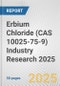 Erbium Chloride (CAS 10025-75-9) Industry Research 2025: Global and Regional Market Trends 2019-2024 and Forecast to 2029 - Product Image