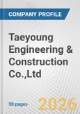 Taeyoung Engineering & Construction Co.,Ltd. Fundamental Company Report Including Financial, SWOT, Competitors and Industry Analysis- Product Image