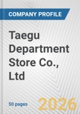 Taegu Department Store Co., Ltd. Fundamental Company Report Including Financial, SWOT, Competitors and Industry Analysis- Product Image