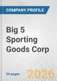 Big 5 Sporting Goods Corp. Fundamental Company Report Including Financial, SWOT, Competitors and Industry Analysis- Product Image