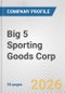 Big 5 Sporting Goods Corp. Fundamental Company Report Including Financial, SWOT, Competitors and Industry Analysis - Product Thumbnail Image