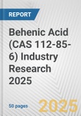 Behenic Acid (CAS 112-85-6) Industry Research 2025: Global and Regional Market Trends 2019-2024 and Forecast to 2029- Product Image