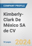 Kimberly-Clark De México SA de CV Fundamental Company Report Including Financial, SWOT, Competitors and Industry Analysis- Product Image