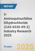 3-Aminoquinuclidine Dihydrochloride (CAS 6530-09-2) Industry Research 2025: Global and Regional Market Trends 2019-2024 and Forecast to 2029- Product Image