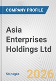 Asia Enterprises Holdings Ltd. Fundamental Company Report Including Financial, SWOT, Competitors and Industry Analysis- Product Image