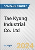 Tae Kyung Industrial Co. Ltd. Fundamental Company Report Including Financial, SWOT, Competitors and Industry Analysis- Product Image