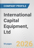 International Capital Equipment, Ltd. Fundamental Company Report Including Financial, SWOT, Competitors and Industry Analysis- Product Image