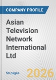 Asian Television Network International Ltd. Fundamental Company Report Including Financial, SWOT, Competitors and Industry Analysis- Product Image