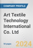 Art Textile Technology International Co. Ltd. Fundamental Company Report Including Financial, SWOT, Competitors and Industry Analysis- Product Image