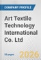 Art Textile Technology International Co. Ltd. Fundamental Company Report Including Financial, SWOT, Competitors and Industry Analysis - Product Thumbnail Image