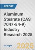 Aluminum Stearate (CAS 7047-84-9) Industry Research 2025: Global and Regional Market Trends 2019-2024 and Forecast to 2029- Product Image