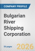 Bulgarian River Shipping Corporation Fundamental Company Report Including Financial, SWOT, Competitors and Industry Analysis- Product Image