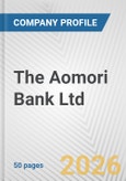 The Aomori Bank Ltd. Fundamental Company Report Including Financial, SWOT, Competitors and Industry Analysis- Product Image