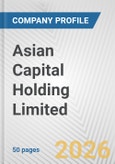 Asian Capital Holding Limited Fundamental Company Report Including Financial, SWOT, Competitors and Industry Analysis- Product Image