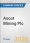 Ascot Mining Plc Fundamental Company Report Including Financial, SWOT, Competitors and Industry Analysis - Product Thumbnail Image