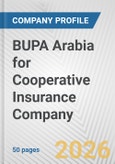 BUPA Arabia for Cooperative Insurance Company Fundamental Company Report Including Financial, SWOT, Competitors and Industry Analysis- Product Image