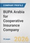 BUPA Arabia for Cooperative Insurance Company Fundamental Company Report Including Financial, SWOT, Competitors and Industry Analysis - Product Thumbnail Image