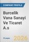 Burcelik Vana Sanayi Ve Ticaret A.s Fundamental Company Report Including Financial, SWOT, Competitors and Industry Analysis - Product Thumbnail Image