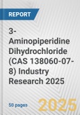 3-Aminopiperidine Dihydrochloride (CAS 138060-07-8) Industry Research 2025: Global and Regional Market Trends 2019-2024 and Forecast to 2029- Product Image