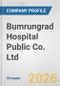 Bumrungrad Hospital Public Co. Ltd. Fundamental Company Report Including Financial, SWOT, Competitors and Industry Analysis - Product Thumbnail Image