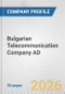 Bulgarian Telecommunication Company AD Fundamental Company Report Including Financial, SWOT, Competitors and Industry Analysis - Product Thumbnail Image